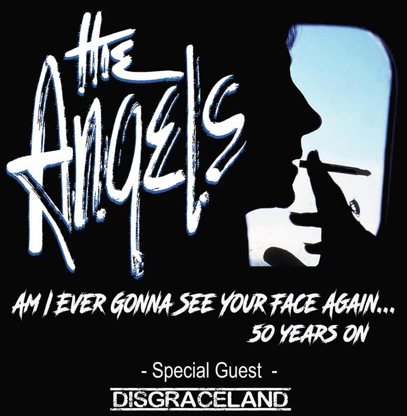 Promotional Poster - The Angels - The Angels - Am I Ever Gonna See Your Face Again - 50 Years On - With Special Guests Disgraceland - Jun - Jul - Aug - Sep - Oct - Nov - 2026